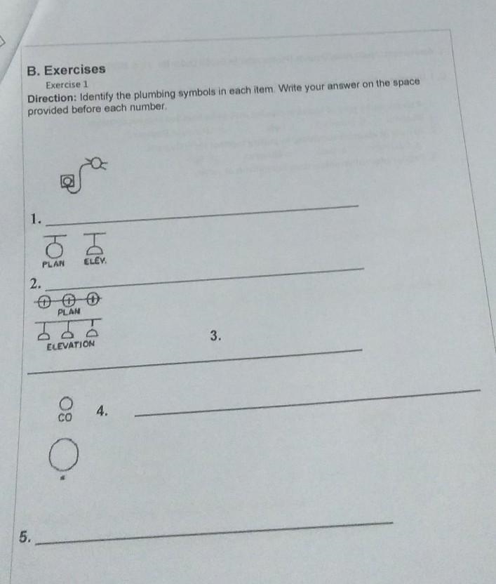 B. Exercises Exercise 1 Direction: identfy the plumbing symbols in each item Write-example-1