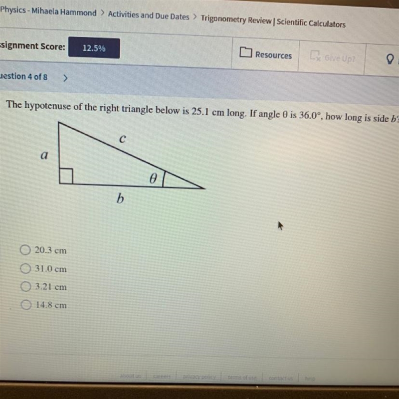 The hypotenuse of the right triangle below is 25.1 cm long. If angle 0 is 36.0°, how-example-1