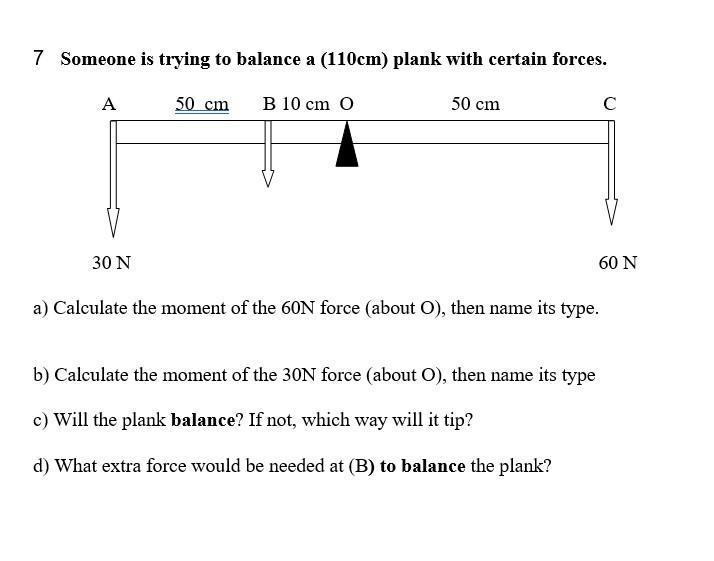 Someone is trying to balance a (110cm) plank with certain forces. a) Calculate the-example-1