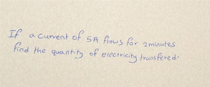 If a current of 5A flows for 2minutes, find the quantity of electricity transfered-example-1