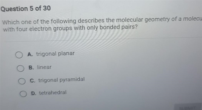 Which one of the following describes the molecular geometry of a molecule with four-example-1