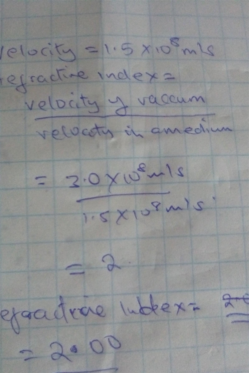 Find the refractive index of a medium having a velocity of 1.5 x 10^8*-example-1