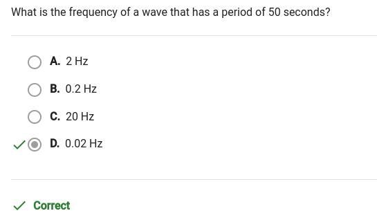 PLEASE HELP FAST what is the frequency of a wave that has a period of 50 seconds A-example-1