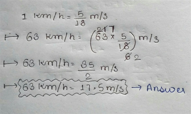 63 km/h is equal to... O a) 27.5 m/s b) 18 m/s c) 1.75 m/s d) 1.8 m/s please hurry-example-1