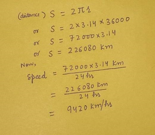 an artificial satellite is moving in a circular orbit of radius 36000 kilometre calculate-example-1