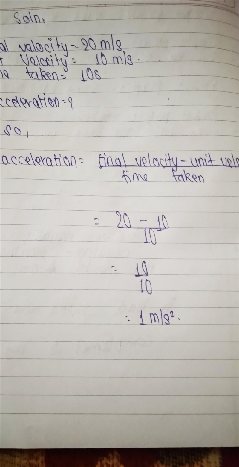 If a car travelled for 20 m/s and then 10 seconds later it was moving 10 m/s, its-example-1