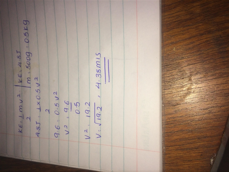 The kinetic energy of a particle of mass 500g is 4.8j. Determine the velocity of the-example-1