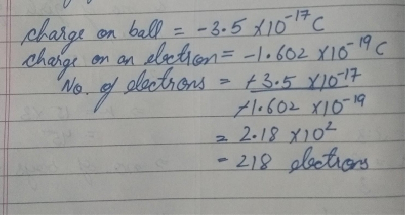 DUE IN AN HOUR! HELP!! A charged ball has a charge of -3.5x10-17c . How many electrons-example-1