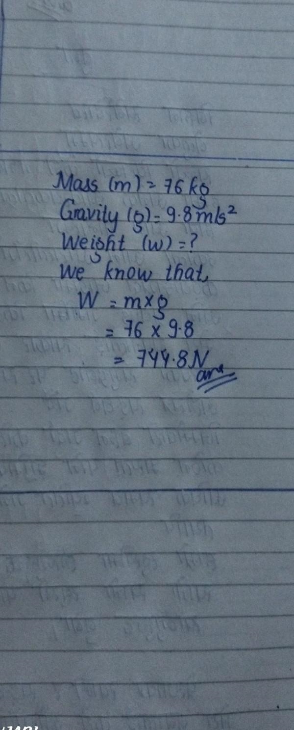 What is the weight of a person who has a mass of 76 kg?​-example-1