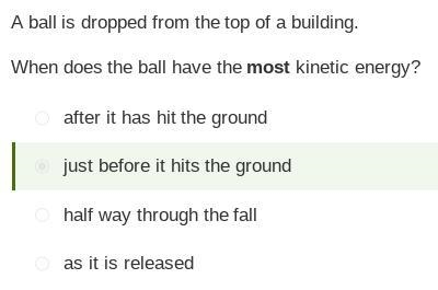 Plz Help A ball is dropped from the top of a building. When does the ball have the-example-1