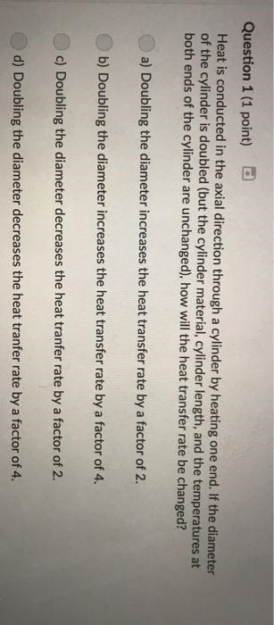 Heat is conducted in the axial direction through a cylinder by heating one end. If-example-1