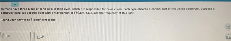 Humans have three types of cone cells in their eyes, which are responsible for color-example-1