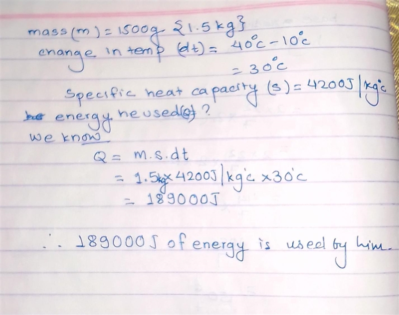 Andy has a bath and uses 1500g of water heated from 10°c to 40°c and with a specific-example-1