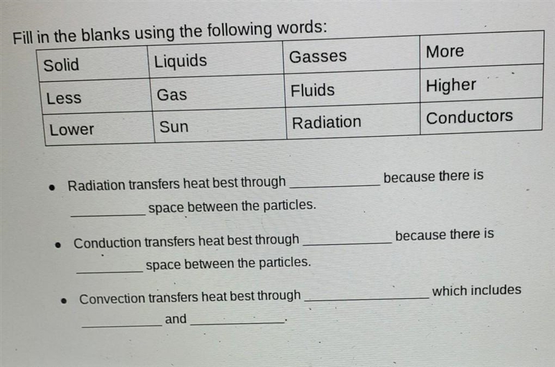 Fill in the blanks using the following words: Solid, Liquids, Gasses, More, Less, Gas-example-1