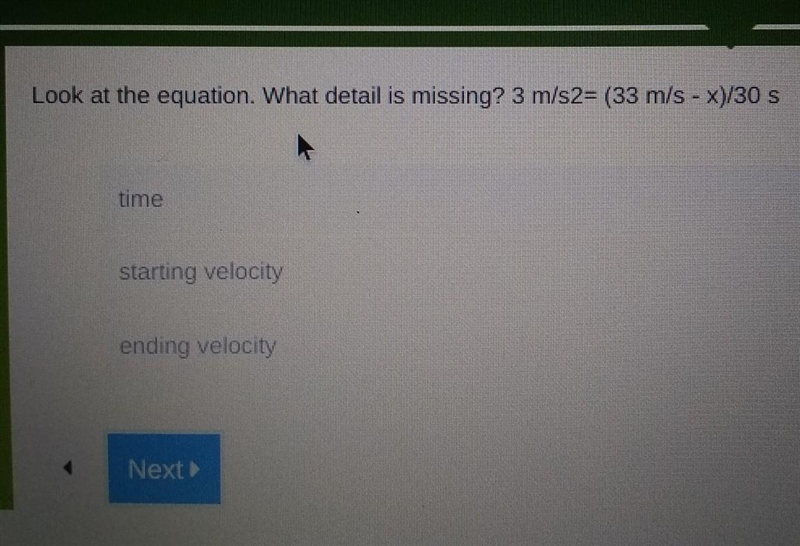 Look at the equation. What detail is missing? 3 m/s2= (33 m/s - X)/30 S ​-example-1