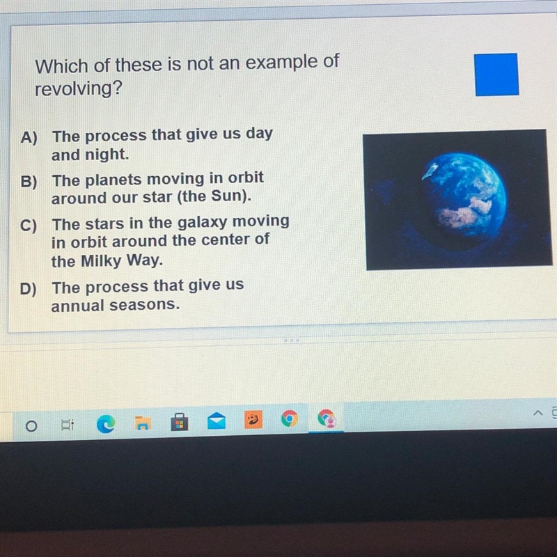 Which of these is not an example of revolving? A) The process that give us day and-example-1