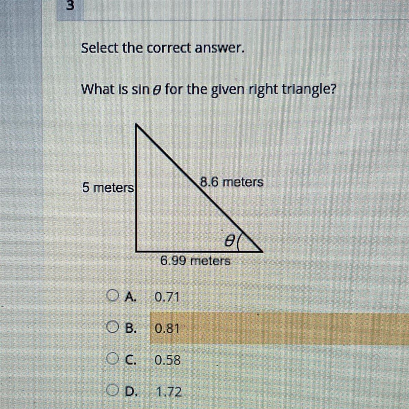 What is sin for the given right triangle? 8.6 meters 5 meters 6.99 meters A. l0.71 B-example-1