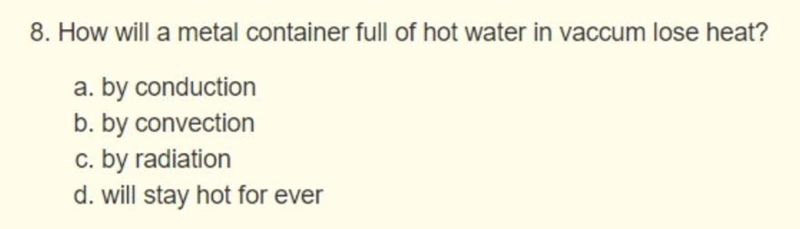 How will a metal container full of hot water in vaccum lose heat?​-example-1