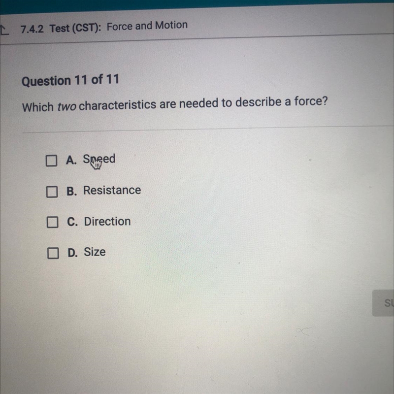 Which two characteristics are needed to describe a force? A. Speed B. Resistance C-example-1