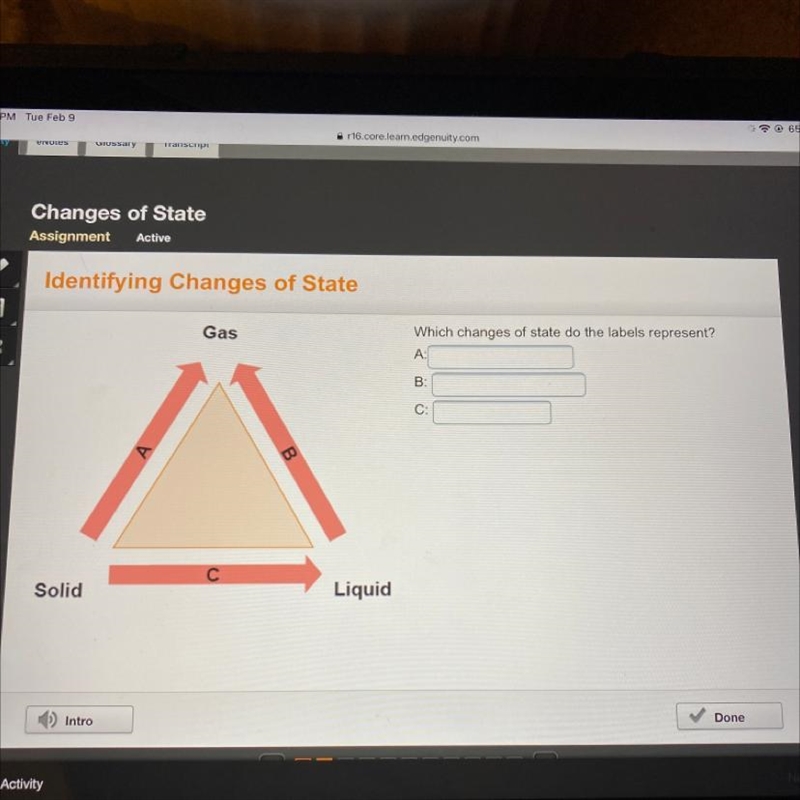 Gas Which changes of state do the labels represent? A: B: C: С Solid Liquid-example-1