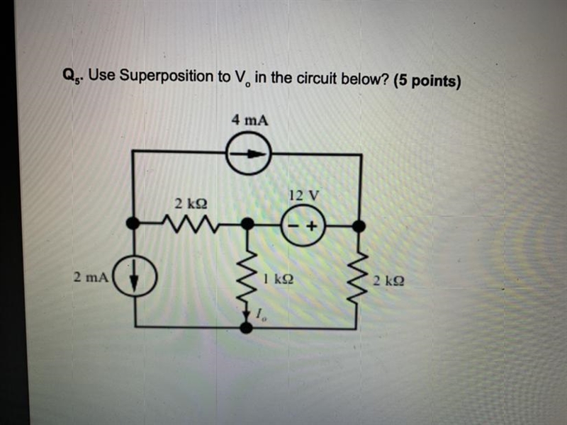 Q5. Use Superposition to V. in the circuit below? (5 points) 4 mA 12V 2 ΚΩ 2 mA 1 ΚΩ 2 ΚΩ-example-1