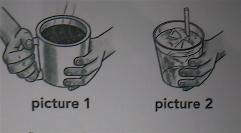 In picture 1, heat is flowing from the ____ to the _____ In picture 2, heat is flowing-example-1