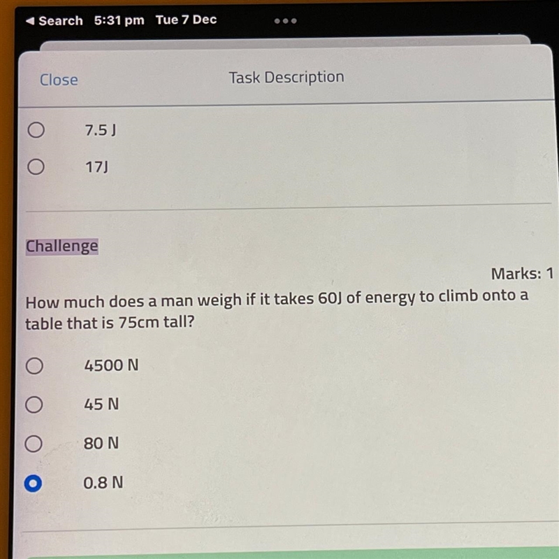 Marks: 1 How much does a man weigh if it takes 60J of energy to climb onto a table-example-1