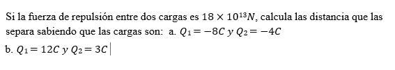 Si la fuerza de repulsión entre dos cargas es 18 × 1013-example-1