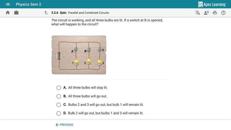 The circuit is working, and all three bulbs are lit. If a switch at B is opened, what-example-1