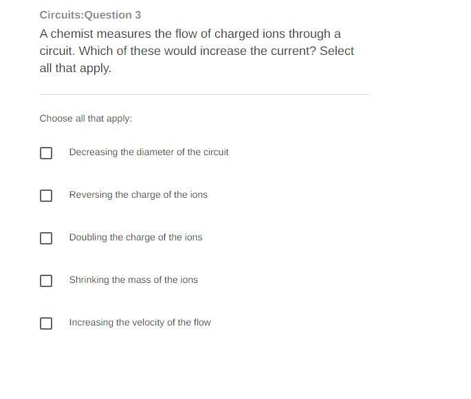 A chemist measures the flow of charged ions through a circuit. Which of these would-example-1