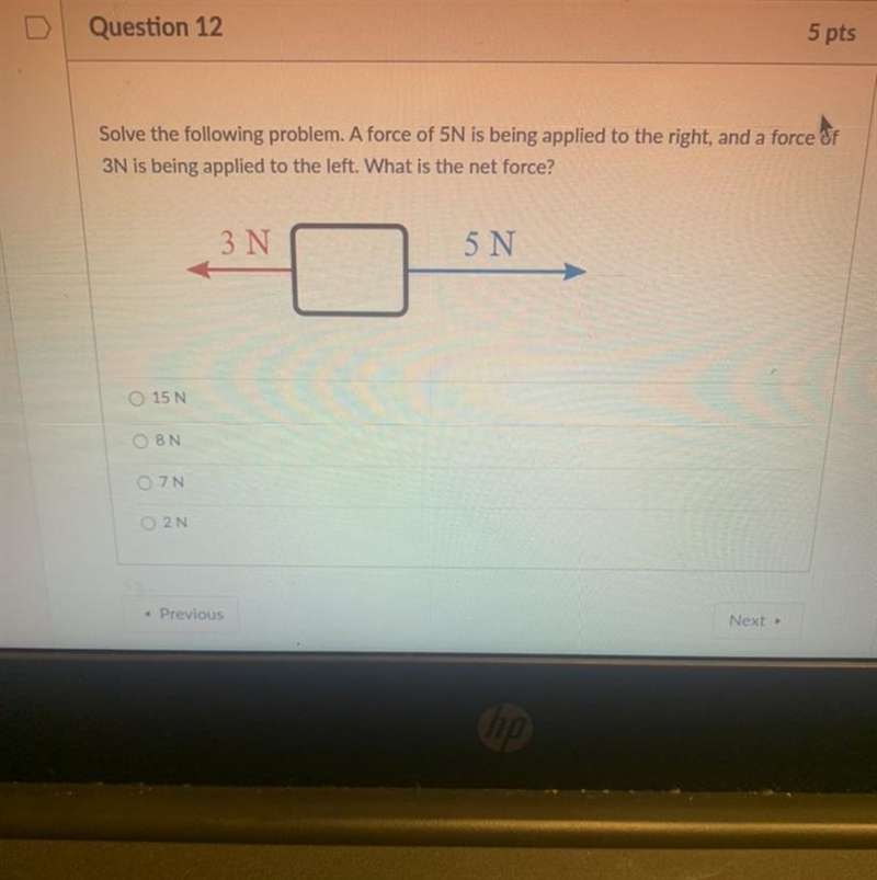 Solve the following problem. A force of 5N is being applied to the right, and a force-example-1