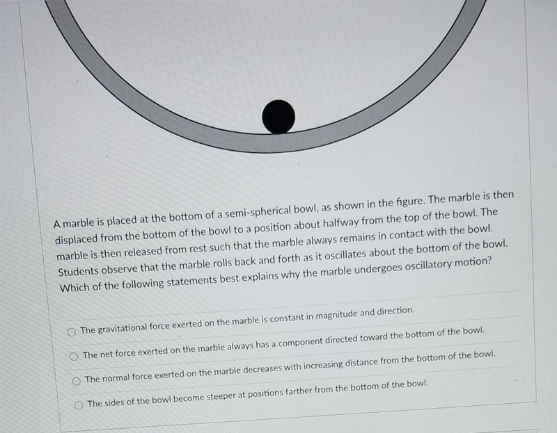 A marble is placed at the bottom of a semi-spherical bowl, as shown in the figure-example-1