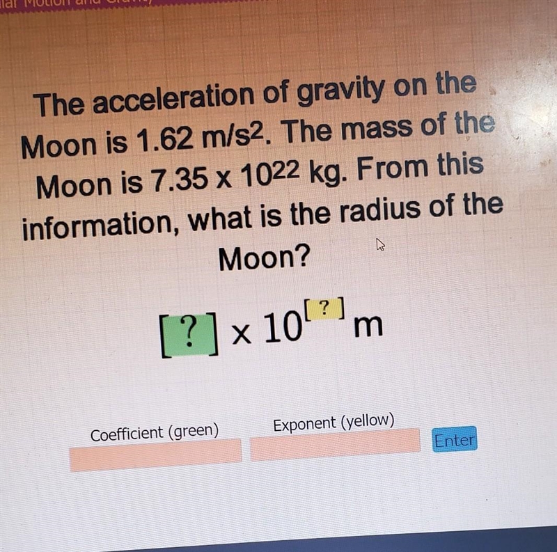 Pls Help The acceleration of gravity on the Moon is 1.62 m/s2. The mass of the Moon-example-1