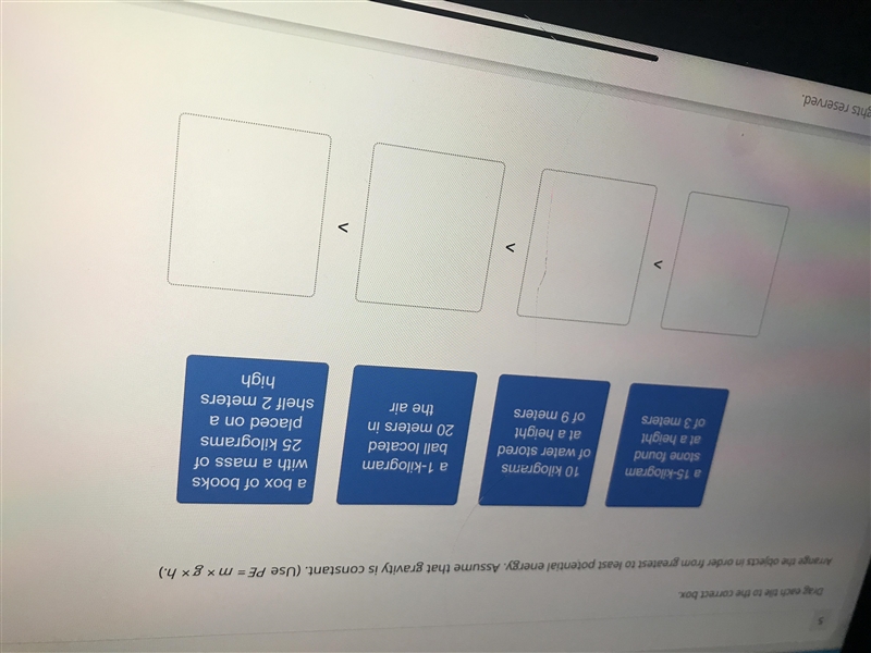 Arrange the objects in order from greatst to least of potential energy assume that-example-1