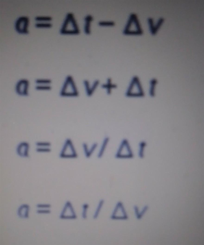 Which formula is used to find an object’s acceleration? Its not A. btw Can someone-example-1