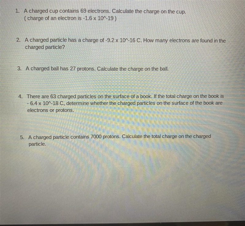 PLEASE HELP DUE TODAY!! 1. A charged cup contains 69 electrons, Calculate the charge-example-1