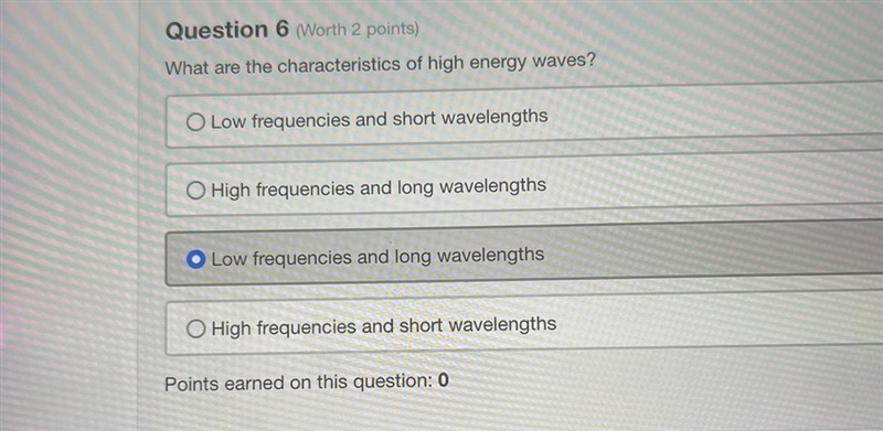 What are the characteristics of high energy wave? A. Low frequencies and short wavelengths-example-1