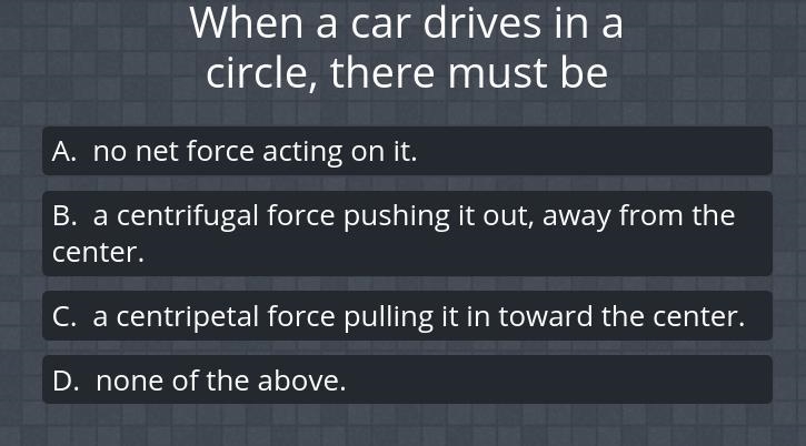 When a car drives in a circle there must be ?-example-1