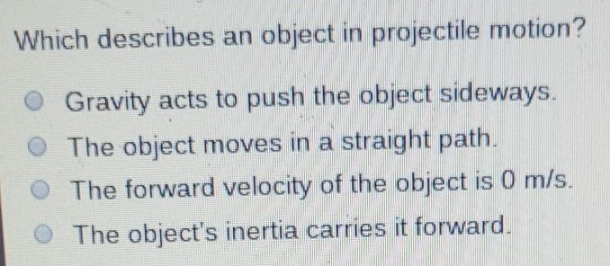 Which describes an object in projectile motion​-example-1