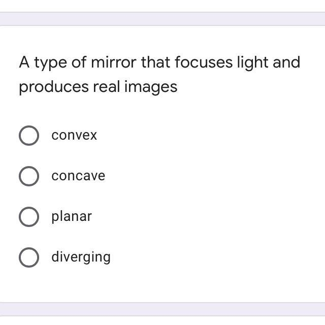 A type of mirror that focuses light and produces real images ?-example-1