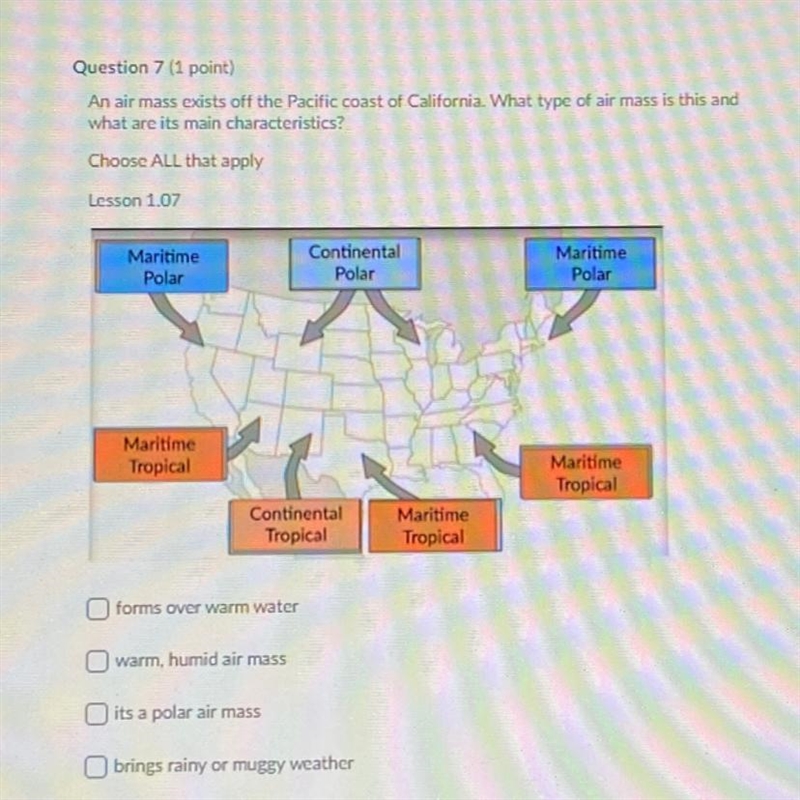 Question 7 (1 point) An air mass exists off the Pacific coast of California. What-example-1