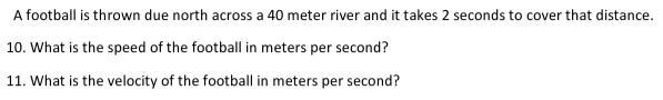 A football is thrown due north across a 40 meter river and it takes 2 seconds to cover-example-1