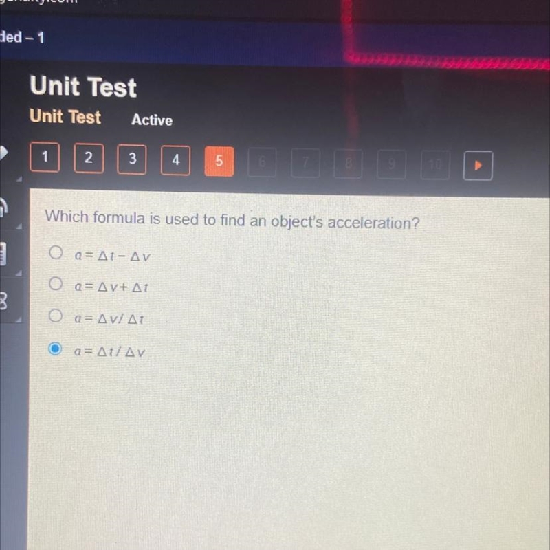 Which formula is used to find an object's acceleration? Ο α= Δί - Δν Ο α= Δv+ Δ Ο α=Δyl-example-1