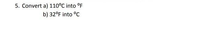 Convert : a) 110°C into °F b) 32°F into °C Please show your work if possible . ​-example-1