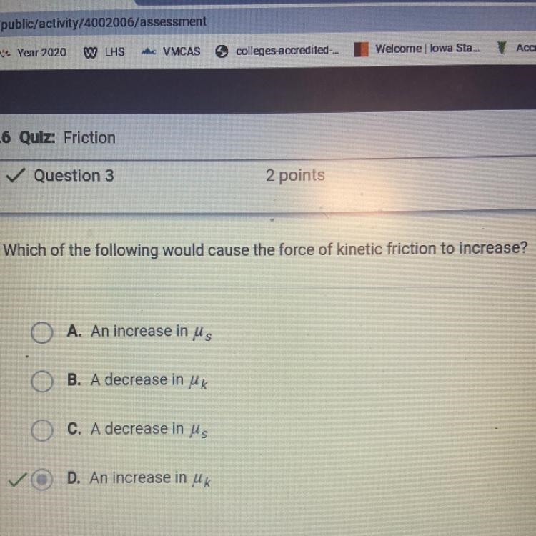 Which of the following would cause the force of kinetic friction to increase? A. An-example-1