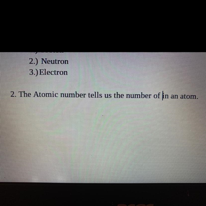 The Atomic number tells us the number of ____ in an atom.-example-1