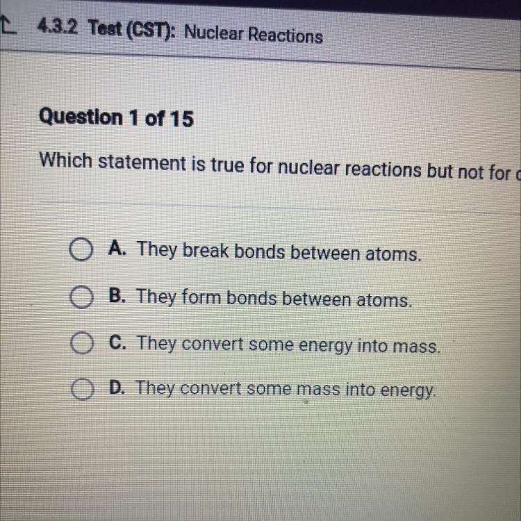 Which statement is true for nuclear reactions but not for chemical reactions?-example-1