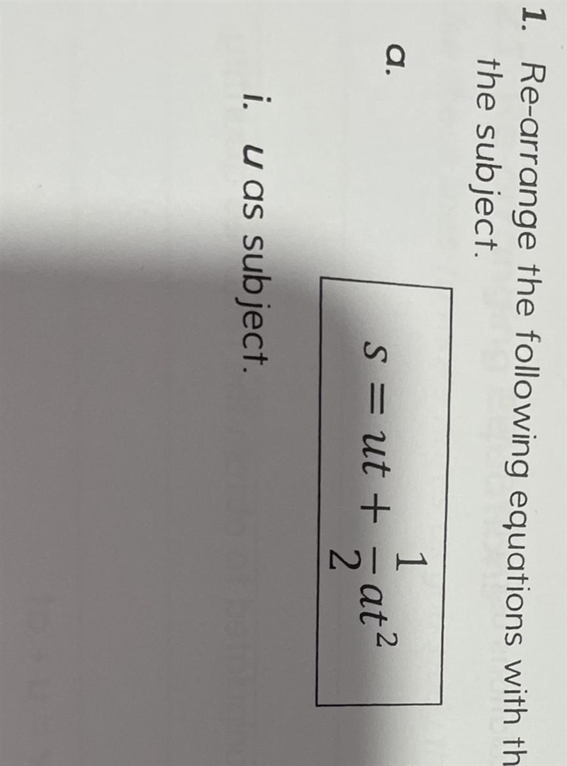 A. 1 S = ut + 1/2 at2 i. u as subject.-example-1