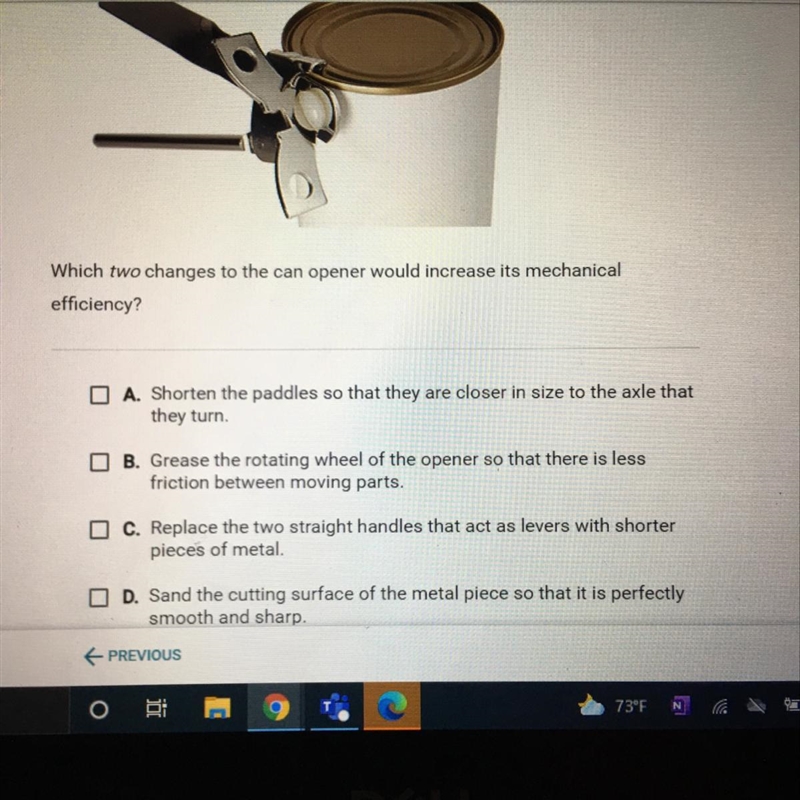 HELP ME Which two changes to the can opener would increase its mechanical efficiency-example-1