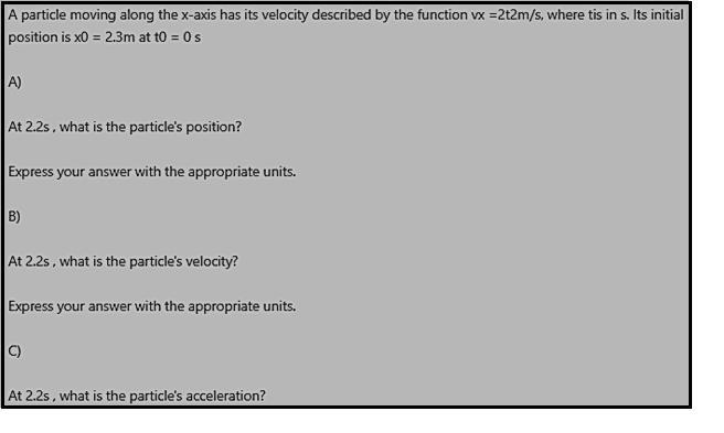 A particle moving along the x-axis has its velocity described by the function vx =2t-example-1